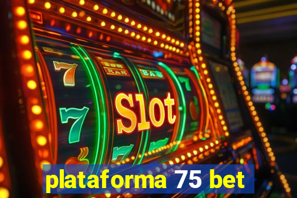 plataforma 75 bet