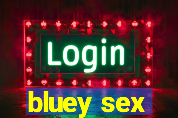 bluey sex