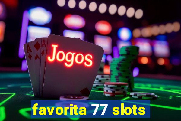 favorita 77 slots