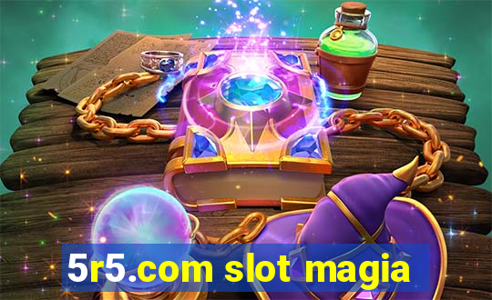 5r5.com slot magia