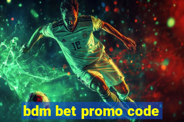 bdm bet promo code