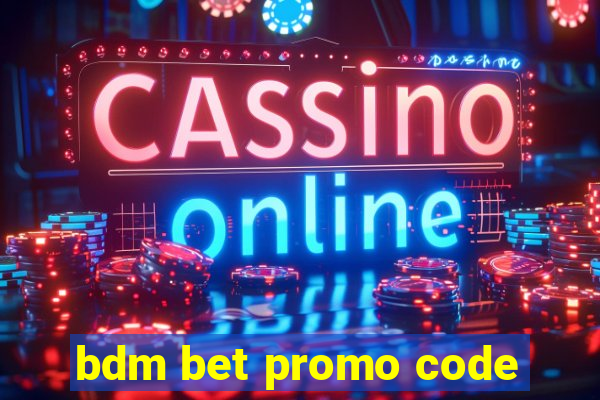 bdm bet promo code