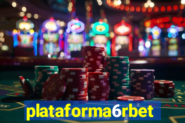 plataforma6rbet