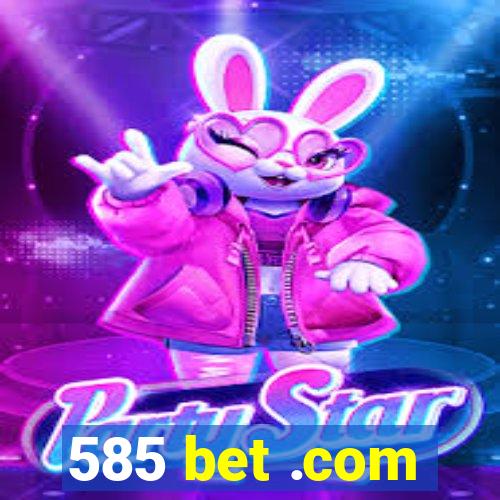 585 bet .com