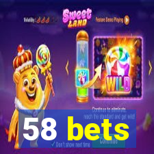 58 bets