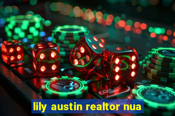 lily austin realtor nua