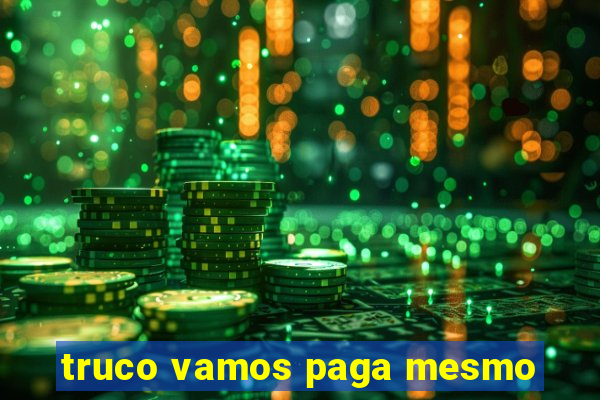 truco vamos paga mesmo