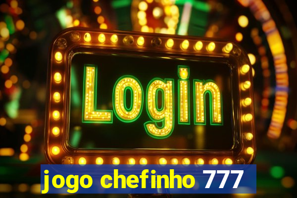 jogo chefinho 777