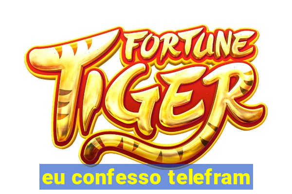 eu confesso telefram