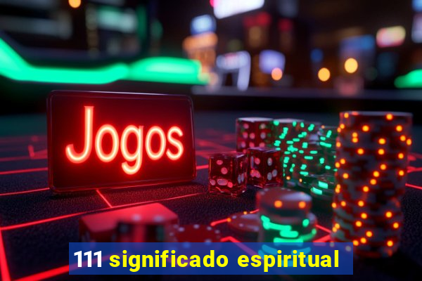 111 significado espiritual