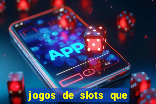 jogos de slots que pagam de verdade