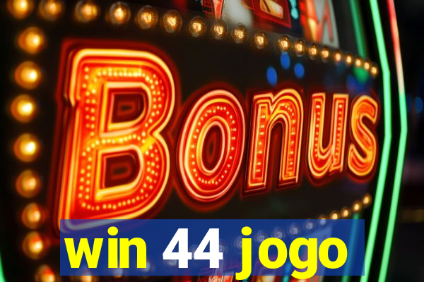 win 44 jogo