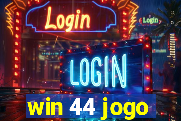 win 44 jogo