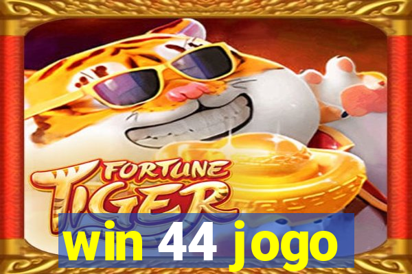 win 44 jogo