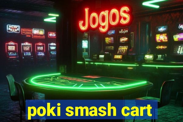 poki smash cart