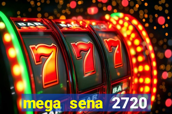 mega sena 2720 giga sena