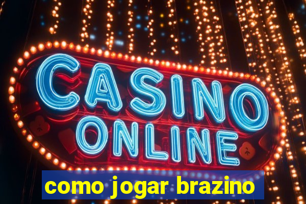 como jogar brazino