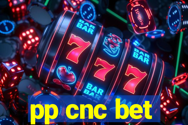 pp cnc bet