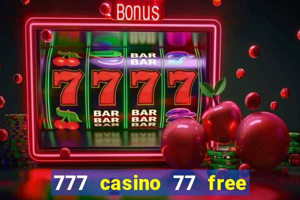 777 casino 77 free spins no deposit