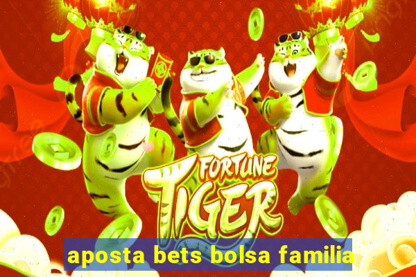 aposta bets bolsa familia