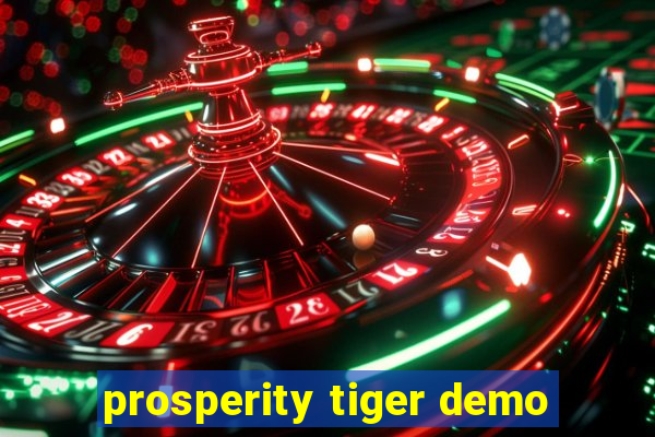 prosperity tiger demo