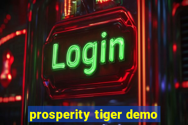 prosperity tiger demo