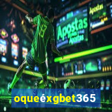 oqueéxgbet365