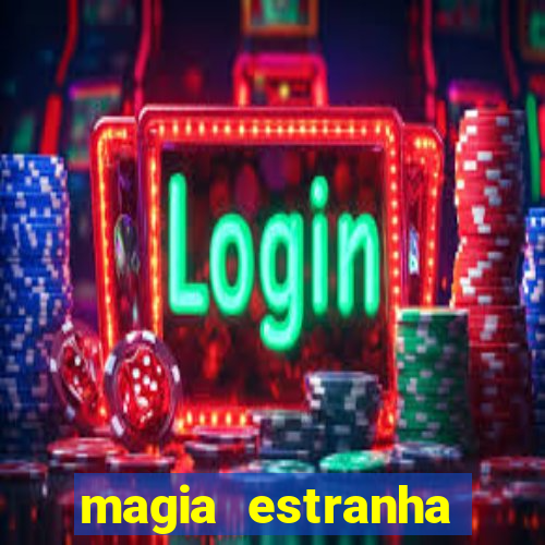 magia estranha filme completo dublado online