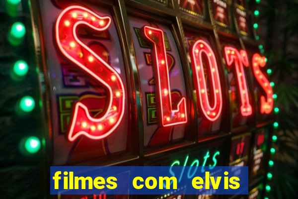 filmes com elvis presley dublado