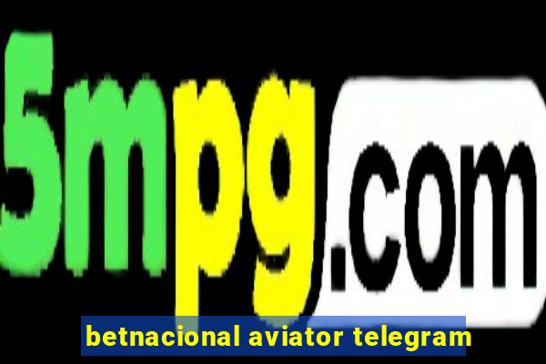 betnacional aviator telegram