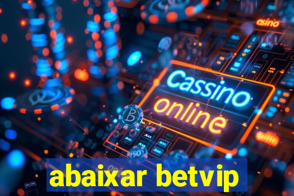 abaixar betvip