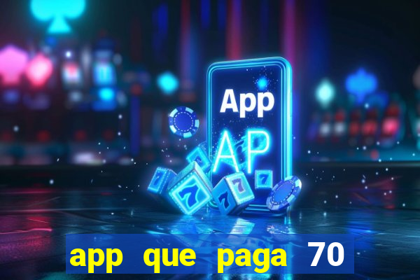 app que paga 70 reais para se cadastrar