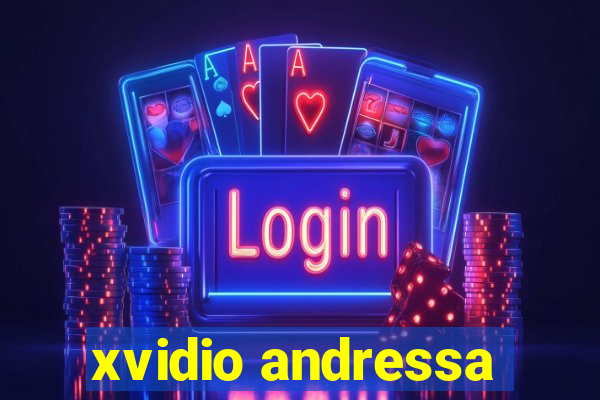 xvidio andressa