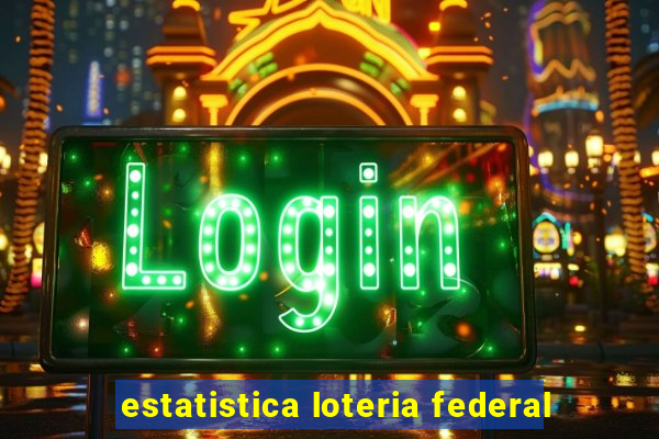 estatistica loteria federal