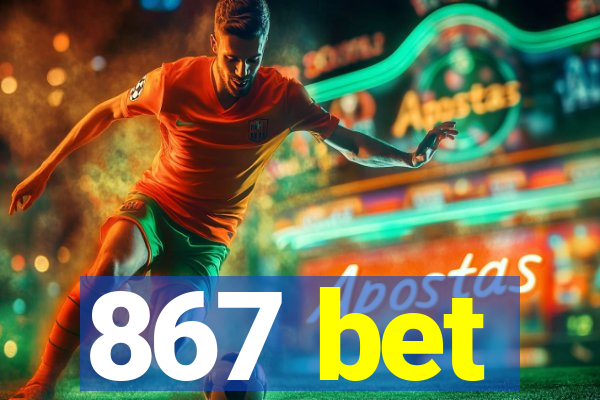 867 bet