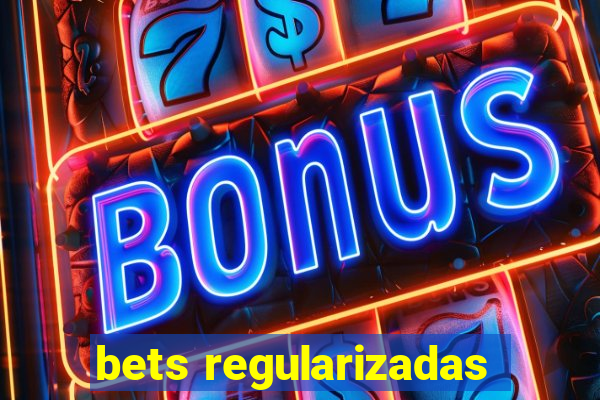 bets regularizadas