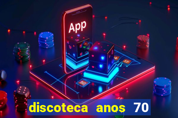 discoteca anos 70 80 90