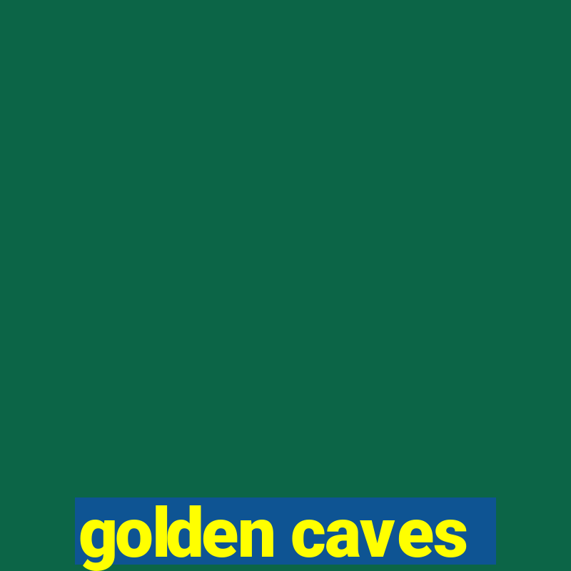 golden caves