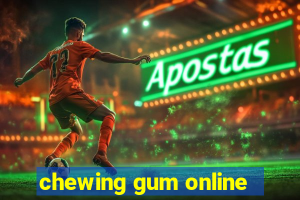 chewing gum online