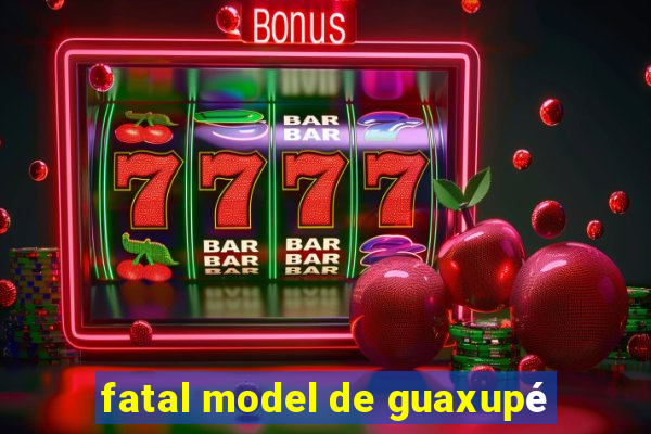 fatal model de guaxupé