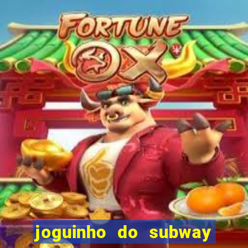 joguinho do subway surf que ganha dinheiro de verdade