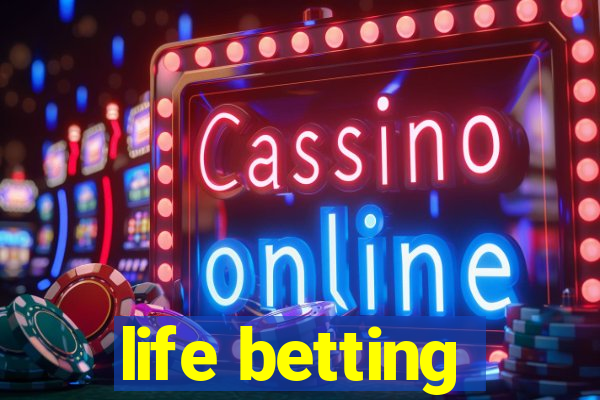 life betting