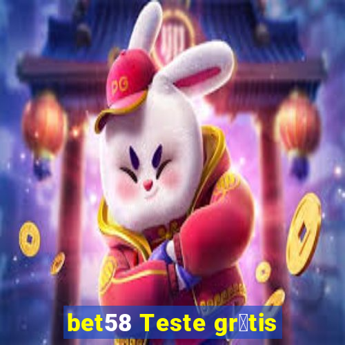 bet58 Teste gr谩tis