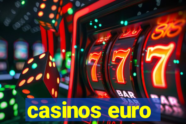 casinos euro