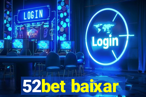 52bet baixar