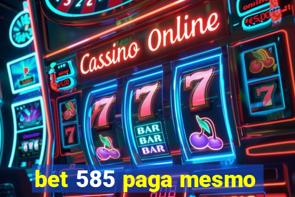 bet 585 paga mesmo