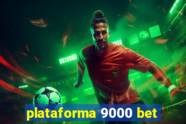 plataforma 9000 bet