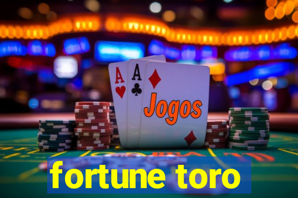 fortune toro