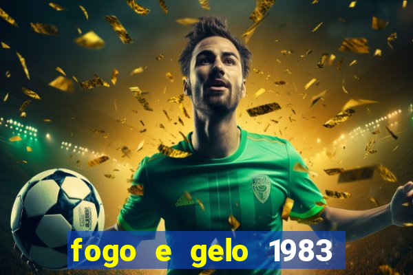 fogo e gelo 1983 dublado download