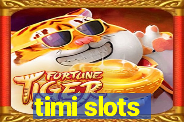 timi slots